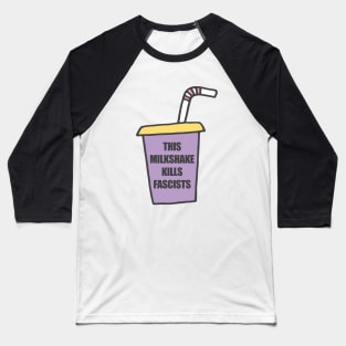 This Milkshake Kills Fascists Baseball T-Shirt